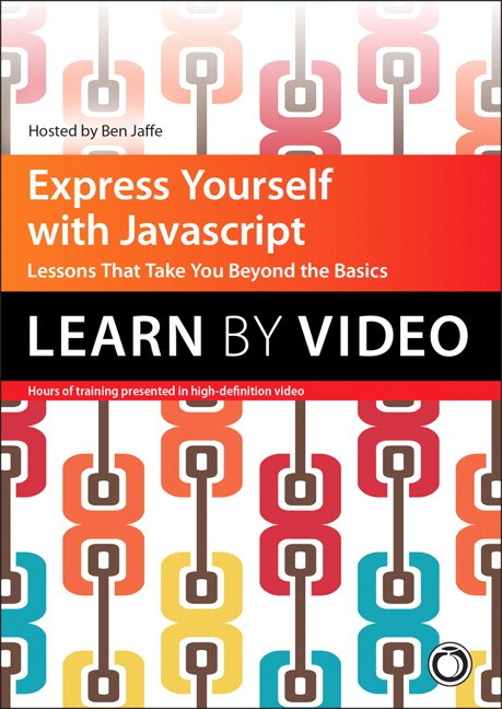 Express Yourself with JavaScript: Learn by Video: Lessons that take you beyond the basics