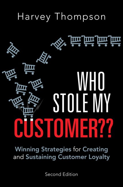 Who Stole My Customer??: Winning Strategies for Creating and Sustaining Customer Loyalty