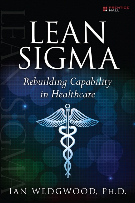 Lean Sigma-Rebuilding Capability in Healthcare