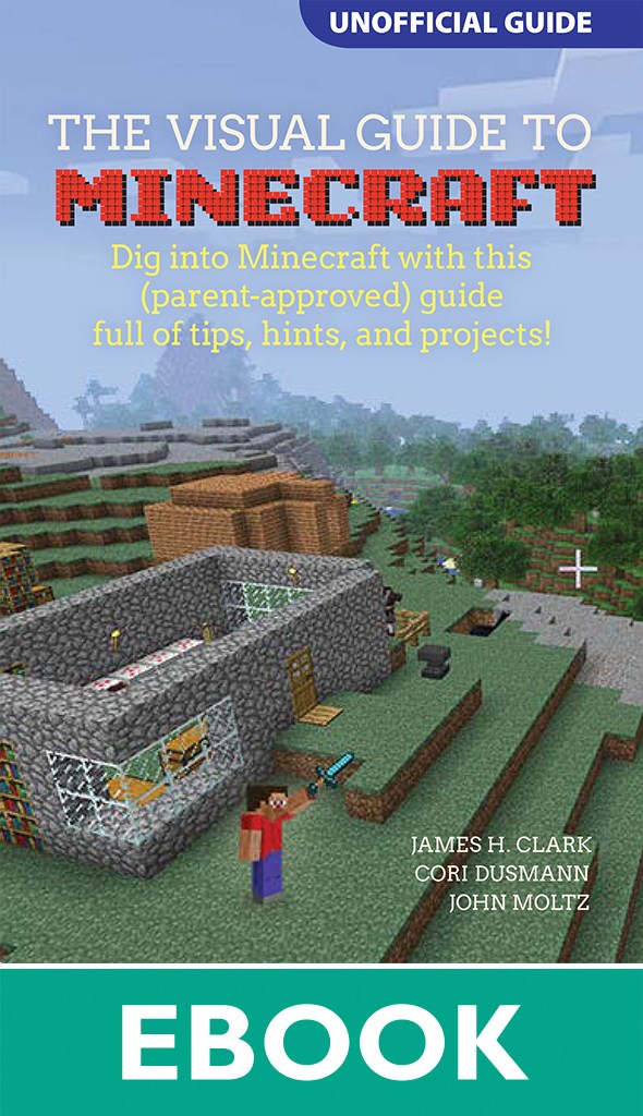 Visual Guide to Minecraftr, A: Dig into Minecraftr with this (parent-approved) guide full of tips, hints, and projects!