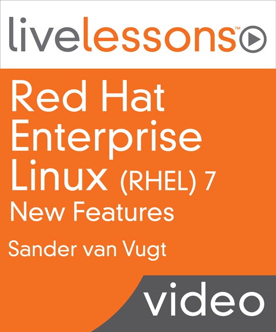 Red Hat Enterprise Linux (RHEL) 7 New Features LiveLessons: Update your Red Hat Skills