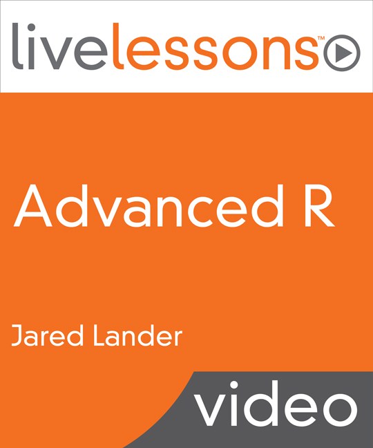 Advanced R LiveLessons: Tools for Greater Productivity and Machine Learning