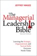 Managerial Leadership Bible, The: Learning the Strategic, Organizational, and Tactical Skills Everyone Needs Today