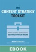 Content Strategy Toolkit, The: Methods, Guidelines, and Templates for Getting Content Right