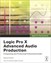 Apple Pro Training Series: Logic Pro X Advanced Audio Production: Composing and Producing Professional Audio