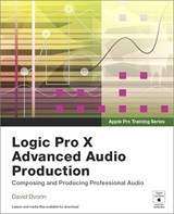 Apple Pro Training Series: Logic Pro X Advanced Audio Production: Composing and Producing Professional Audio