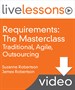 Requirements: The Masterclass LiveLessons-Traditional, Agile, Outsourcing (Video Training)