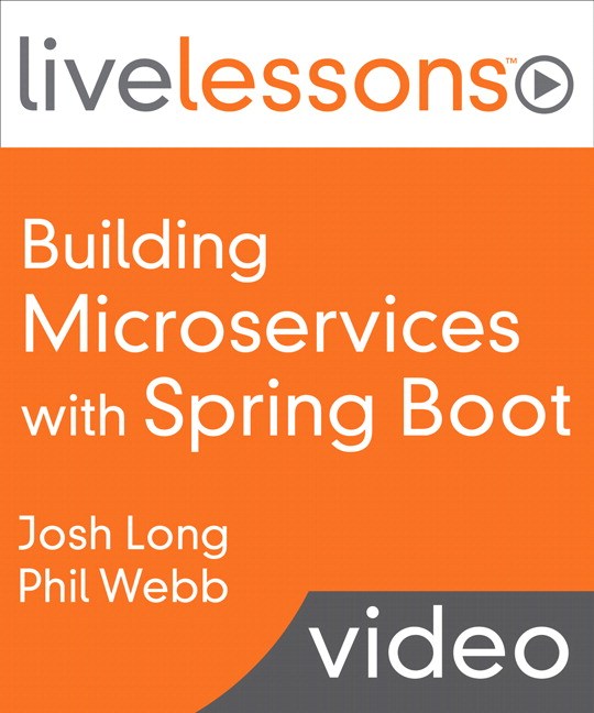 Building Microservices with Spring Boot LiveLessons (Video Training), Downloadable Version