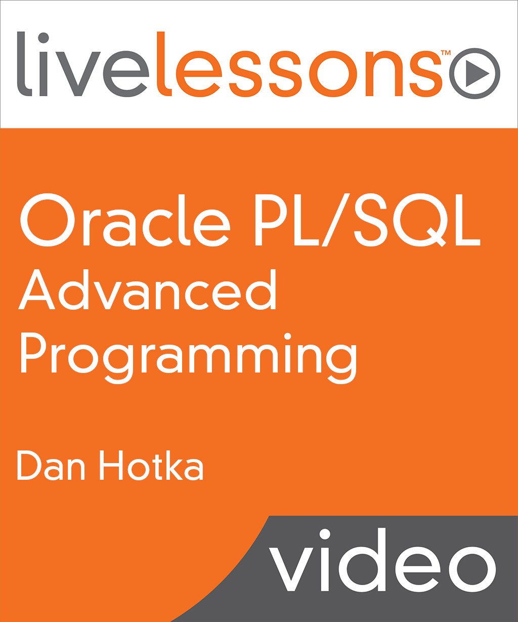 Oracle PL/SQL Advanced Programming LiveLessons (Video Training), Downloadable Version