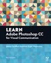 Learn Adobe Photoshop CC forÿVisualÿCommunication: Adobe Certified Associate Exam Preparation