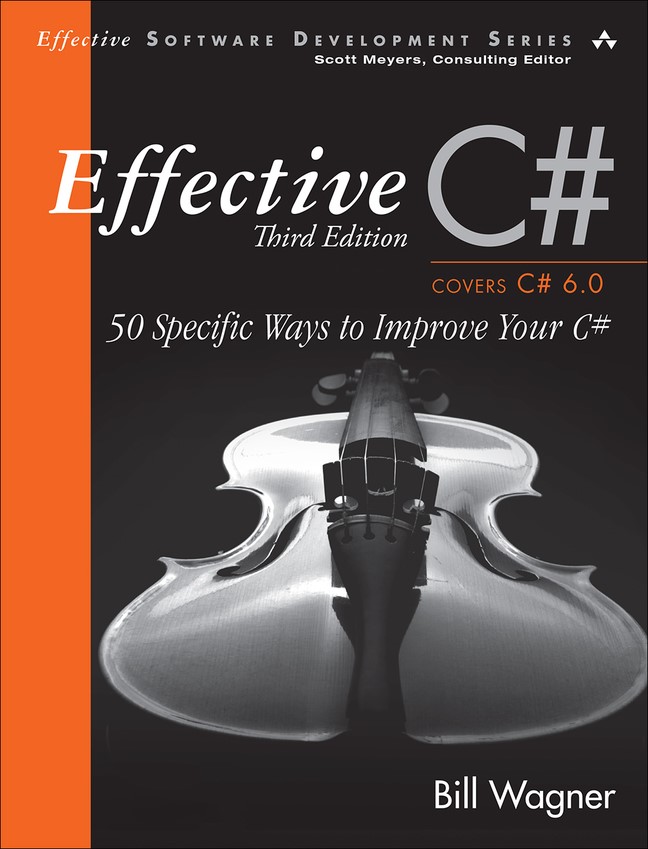 Effective C# (Covers C# 6.0),: 50 Specific Ways to Improve Your C#