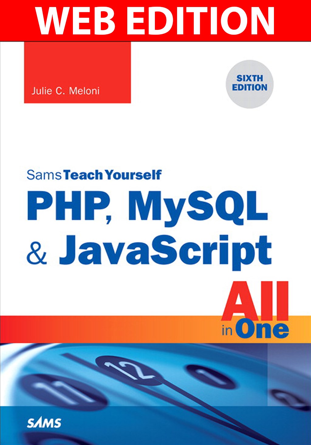 PHP, MySQL &amp; JavaScript All in One, Sams Teach Yourself, Web Edition