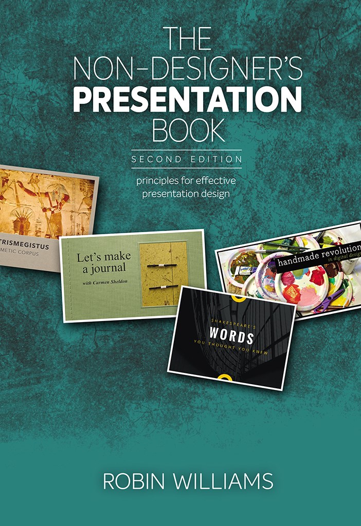 Non-Designer's Presentation Book, The: Principles for effective presentation design