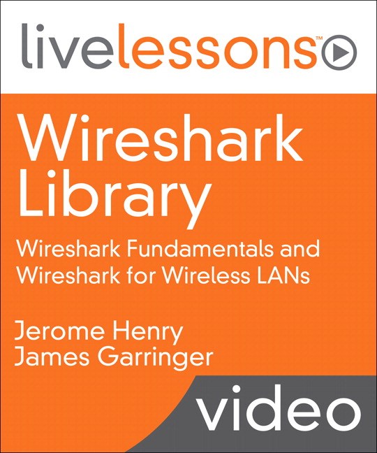 Wireshark LiveLessons Library: Wireshark Fundamentals and Wireshark for Wireless LANs