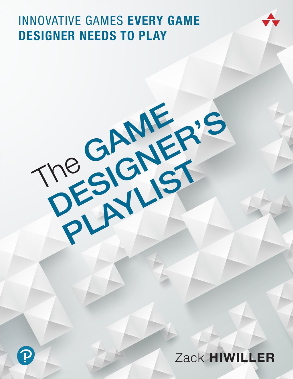 Game Designer's Playlist, The: Innovative Games Every Game Designer Needs to Play