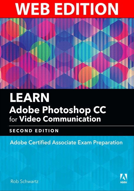 Learn Adobe Photoshop CC for Visual Design: Adobe Certified Associate Exam Preparation (Web Edition)