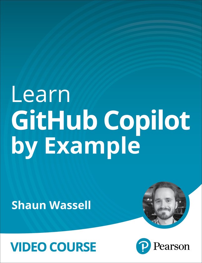 Learn GitHub Copilot by Example (Video Course)