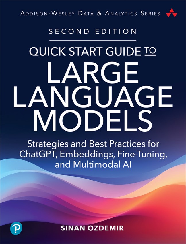 Quick Start Guide to Large Language Models: Strategies and Best Practices for ChatGPT, Embeddings, Fine-Tuning, and Multimodal AI