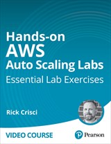 Hands-on AWS Auto Scaling Labs: Essential Lab Exercises (Video Course)