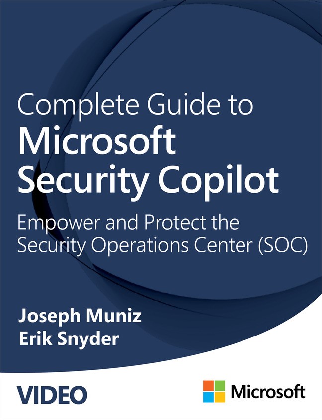 Complete Guide to Microsoft Copilot for Security: Empower and Protect the Security Operations Center (SOC) (Video)