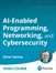 AI-Enabled Programming, Networking, and Cybersecurity (Video Course)