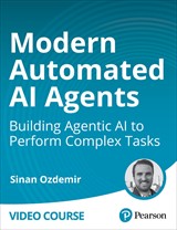 Modern Automated AI Agents: Building Agentic AI to Perform Complex Tasks (Video Course)