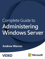 Complete Guide to Administering Windows Server (Video)