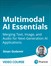 Multimodal AI Essentials: Merging Text, Image, and Audio for Next-Generation AI Applications (Video Course)