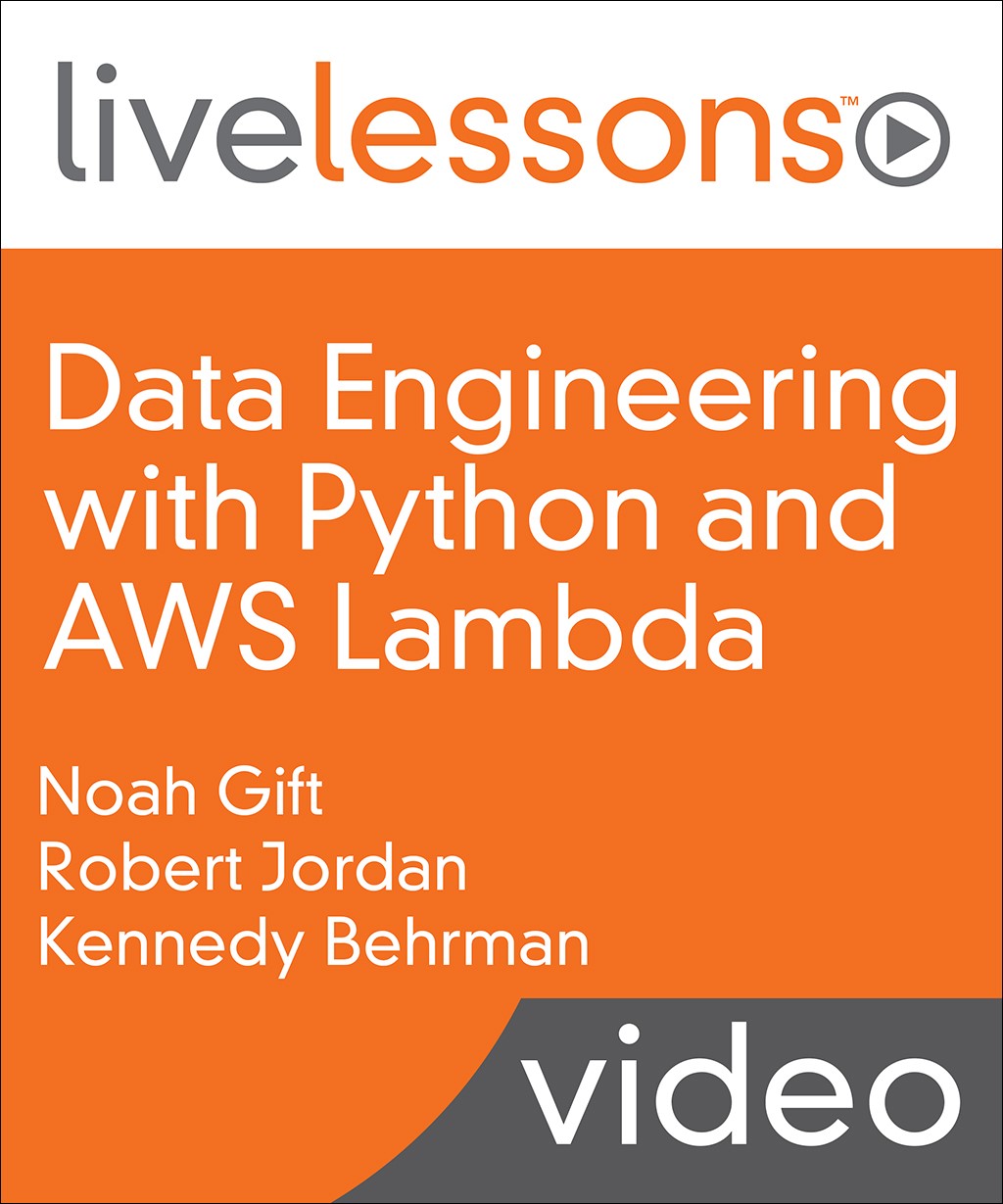 Data Engineering with Python and AWS Lambda LiveLessons (Video Training)