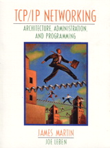 TCP/IP Networking: Architecture, Administration, and Programming