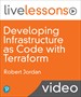 Developing Infrastructure as Code with Terraform Live Lessons (Video Training)