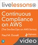 Continuous Compliance on AWS (The DevSecOps on AWS Series) LiveLessons (Video Training)