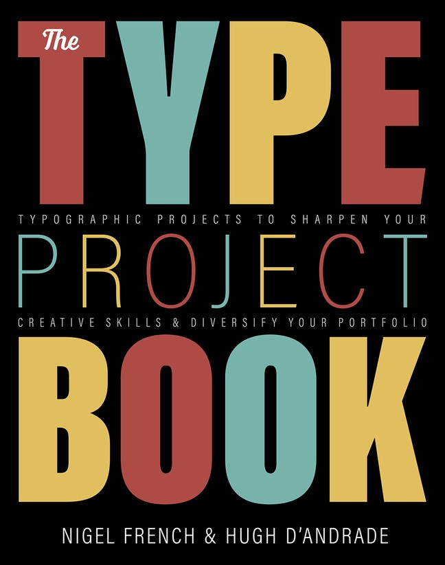 The Type Project Book: Typographic projects to sharpen your creative skills &amp; diversify your portfolio