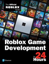 Sam Teach Yourself Roblox Game Development In 24 Hours The Official Roblox Guide Informit - roblox advanced template guide