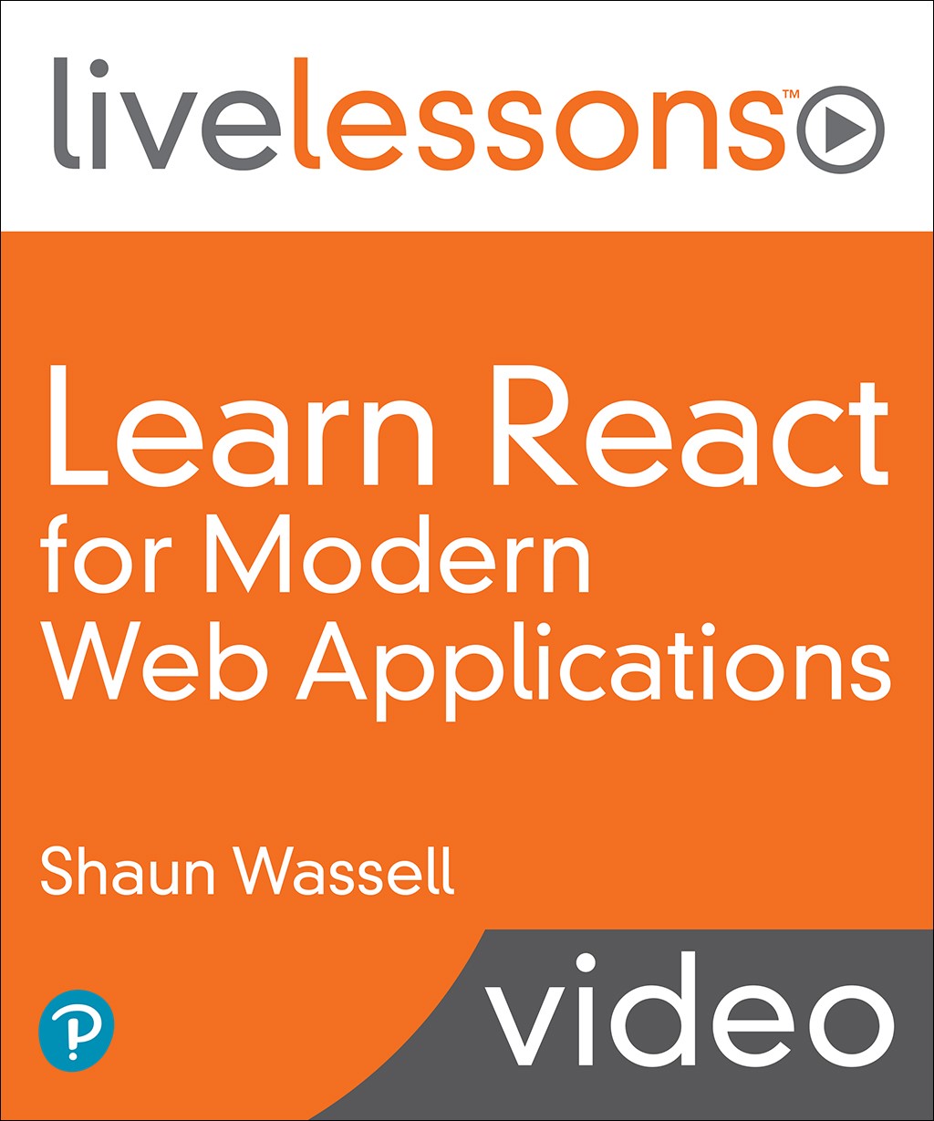 Learn React for Modern Web Applications LiveLessons (Video Training)