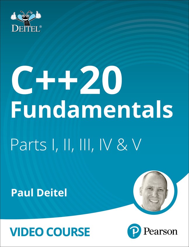 C++20 Fundamentals with Paul Deitel LiveLessons Parts I, II, III, IV &amp; V (Video Course)