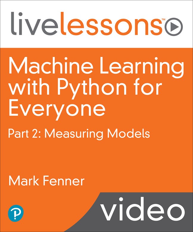 Machine Learning with Python for Everyone Part 2: Measuring Models (Video Training)