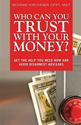 Who Can You Trust With Your Money?: Get the Help You Need Now and Avoid Dishonest Advisors