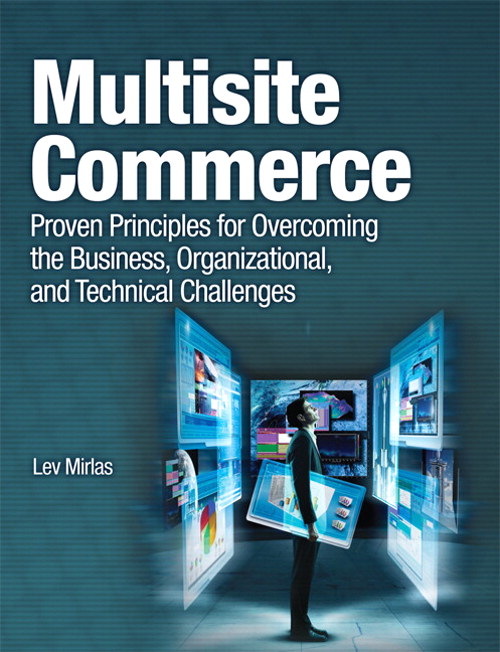 Multisite Commerce: Proven Principles for Overcoming the Business, Organizational, and Technical Challenges