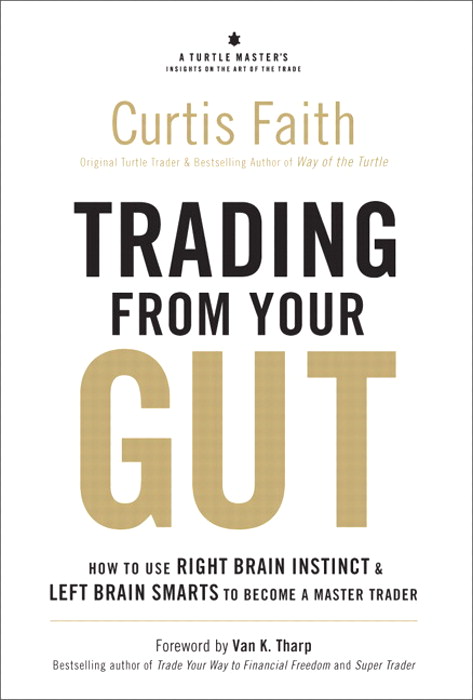 Trading from Your Gut: How to Use Right Brain Instinct &amp; Left Brain Smarts to Become a Master Trader