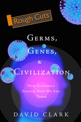 Germs, Genes, & Civilization: How Epidemics Shaped Who We Are Today, Rough Cuts