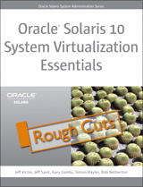 Oracle Solaris 10 System Virtualization Essentials, Rough Cuts