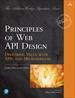 Principles of Web API Design: Delivering Value with APIs and Microservices