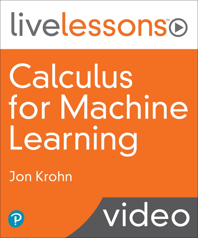 Calculus for Machine Learning LiveLessons (Video Training)