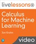 Calculus for Machine Learning LiveLessons (Video Training)