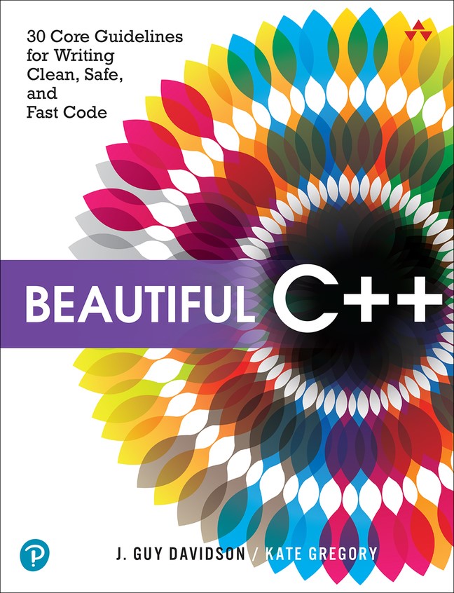 Beautiful C++: 30 Core Guidelines for Writing Clean, Safe, and Fast Code