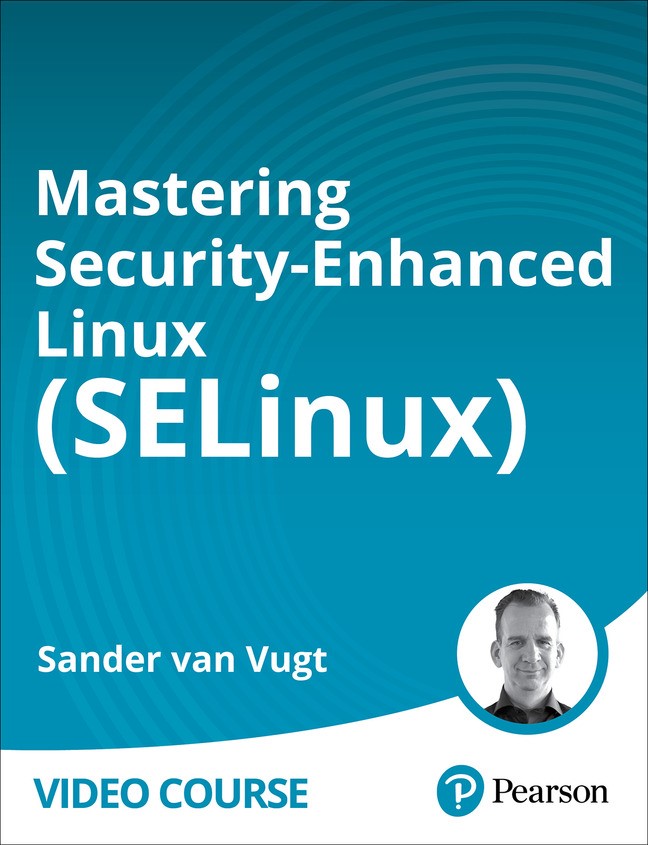 Mastering Security-Enhanced Linux (SELinux) (Video Course)