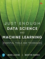 Just Enough Data Science and Machine Learning: Essential Tools and Techniques