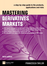 Mastering Derivatives Markets 3e: A step-by-step guide to the products, applications and risks, 3rd Edition