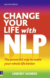 Change Your Life with NLP 2e: The Powerful Way to Make Your Whole Life Better, 2nd Edition